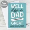 Personalised Well Done Dad... Card 1 Personalised Well Done Dad... Card -Personalise Store gc00789